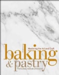 Baking & Pastry: Mastering the Art and Craft (Hardcover)