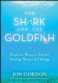The Shark and the Goldfish: Positive Ways to Thrive During Waves of Change (Hardcover)