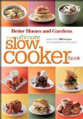 Better Homes and Gardens the Ultimate Slow Cooker Book: More Than 400 Recipes from Appetizers to Desserts (Paperback)