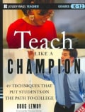 Teach Like a Champion: 49 Techniques That Put Students on the Path to College (Paperback)