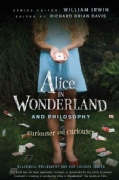 Alice in Wonderland and Philosophy: Curiouser and Curiouser (Paperback)