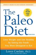 The Paleo Diet: Lose Weight and Get Healthy by Eating the Foods You Were Designed to Eat (Paperback)