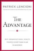 The Advantage: Why Organizational Health Trumps Everything Else in Business (Hardcover)