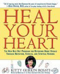 Heal Your Heart: The New Rice Diet Program for Reversing Heart Disease Through Nutrition, Exercise, and Spiritual... (Paperback)