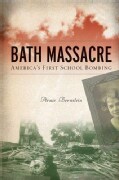 Bath Massacre: America's First School Bombing (Paperback)