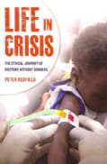 Life in Crisis: The Ethical Journey of Doctors Without Borders (Paperback)