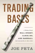 Trading Bases: A Story About Wall Street, Gambling, and Baseball (Not Necessarily in That Order) (Hardcover)