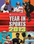 Scholastic Year in Sports 2013 (Paperback)