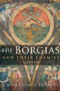 The Borgias and Their Enemies: 1431-1519 (Paperback)