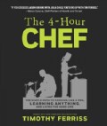 The 4-Hour Chef: The Simple Path to Cooking Like a Pro, Learning Anything, and Living the Good Life (Hardcover)