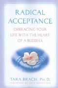 Radical Acceptance: Embracing Your Life with the Heart of a Buddha (Paperback)