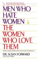 Men Who Hate Women & the Women Who Love Them: When Loving Hurts and You Don't Know Why (Paperback)