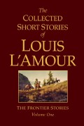 The Collected Short Stories of Louis L'Amour: The Frontier Stories (Hardcover)