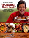 John McLemore's "Dadgum That's Good!": Kickbutt Recipes for Smoking, Grilling, Frying, Boiling and Steaming (Paperback)