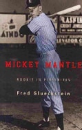 Mickey Mantle: Rookie in Pinstripes (Hardcover)
