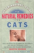 The Veterinarians' Guide to Natural Remedies for Cats: Safe and Effective Alternative Treatments and Healing Tech... (Paperback)