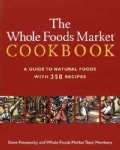 The Whole Foods Market Cookbook: A Guide to Natural Foods With 350 Recipes (Paperback)