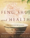 Feng Shui and Health: The Anatomy Of a Home : Using Feng Shui to Disarm Illness, Accelerate Recovery, and Create ... (Paperback)