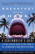Breakfast With Sharks: A Screenwriter's Guide to Getting the Meeting, Nailing the Pitch, Signing the Deal, and Na... (Paperback)