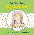 Eat Your Peas, Ivy Louise! (Hardcover)