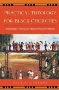 Practical Theology for Black Churches: Bridging Black Theology and African American Folk Religion (Paperback)