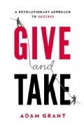 Give and Take: A Revolutionary Approach to Success (Hardcover)