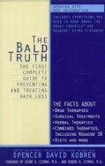 The Bald Truth: The First Complete Guide to Preventing and Treating Hair Loss (Paperback)