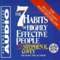 The 7 Habits of Highly Effective People: An Extraordinary, Step-By-Step Guide to Achieving the Human Characteristics (CD-Audio)