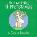 But Not the Hippopotamus (Board book)