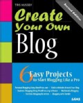 Create Your Own Blog: 6 Easy Projects to Start Blogging Like a Pro (Paperback)