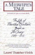 A Midwife's Tale: The Life of Martha Ballard, Based on Her Diary, 1785-1812 (Paperback)
