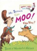 Mr. Brown Can Moo, Can You: Dr. Suess's Book of Wonderful Noises. (Board book)