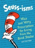 Seuss-isms: Wise and Witty Prescriptions for Living from the Good Doctor (Hardcover)