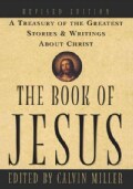 The Book of Jesus: A Treasury of the Greatest Stories and Writings About Christ (Paperback)