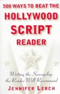 500 Ways to Beat the Hollywood Script Reader: Writing the Screenplay the Reader Will Recommend (Paperback)