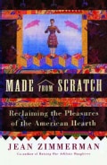 Made from Scratch: Reclaiming the Pleasures of the American Hearth (Paperback)