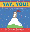 Yay, You!: Moving Out, Moving Up, Moving on (Hardcover)