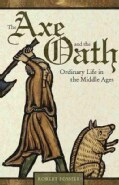 The Axe and the Oath: Ordinary Life in the Middle Ages (Paperback)
