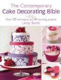 The Contemporary Cake Decorator's Bible: Over 150 Techniques and 80 Stunning Projects (Paperback)