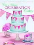 Chic & Unique Celebration Cakes: 30 Fresh New Designs to Brighten Every Special Occasion (Paperback)