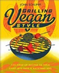 Grilling Vegan Style: 125 Fired-Up Recipes to Turn Every Bite Into a Backyard BBQ (Paperback)