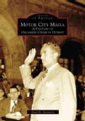 Motor City Mafia: A Century of Organized Crime in Detroit (Paperback)