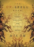 The Un-Spell Book: Energy Essentials for Mastering Magick (Paperback)