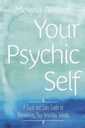 Your Psychic Self: A Quick and Easy Guide to Discovering Your Intuitive Talents (Paperback)