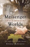 Messenger Between Worlds: True Stories from a Psychic Medium (Paperback)