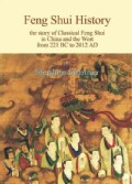 Feng Shui History: The story of Classical Feng Shui in China and the West from 221 BC to 2012 AD (Hardcover)