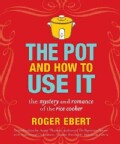 The Pot and How to Use It: The Mystery and Romance of the Rice Cooker (Paperback)
