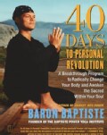 40 Days To Personal Revolution: A Breakthrough Program To Radically Change Your Body And Awaken The Sacred Within... (Paperback)