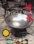 The Breath of a Wok: Unlocking the Spirit of Chinese Wok Cooking Through Recipes and Lore (Hardcover)