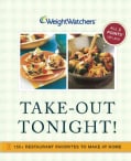 Weight Watchers Take-Out Tonight: 150+ Restaurant Favorites to Make at Home--All 8 Points or Less (Paperback)